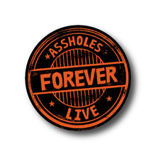 Load image into Gallery viewer, Assholes Live Forever Sticker
