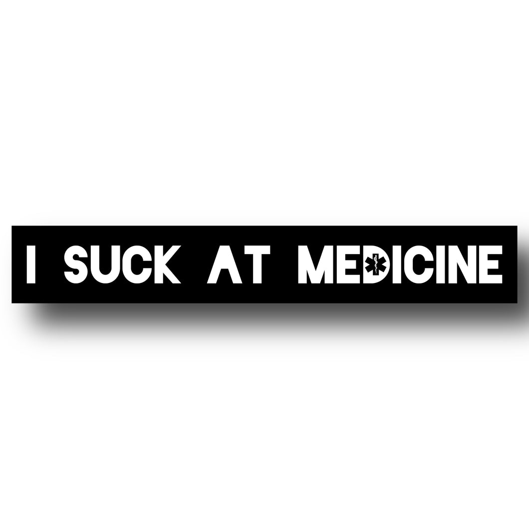 I Suck At Medicine Sticker