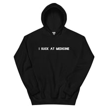 Load image into Gallery viewer, I Suck At Medicine Hoodie
