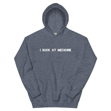 Load image into Gallery viewer, I Suck At Medicine Hoodie
