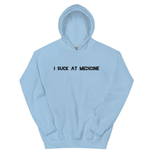 Load image into Gallery viewer, I Suck At Medicine Hoodie
