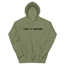 Load image into Gallery viewer, I Suck At Medicine Hoodie
