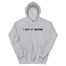 Load image into Gallery viewer, I Suck At Medicine Hoodie
