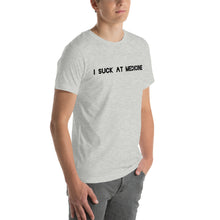 Load image into Gallery viewer, I Suck At Medicine T-Shirt
