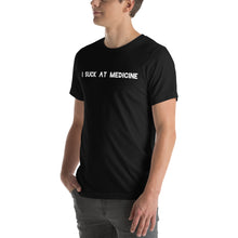 Load image into Gallery viewer, I Suck At Medicine T-Shirt
