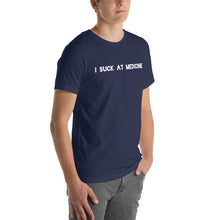 Load image into Gallery viewer, I Suck At Medicine T-Shirt
