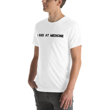 Load image into Gallery viewer, I Suck At Medicine T-Shirt
